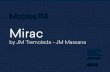 Mirac - Mobles 114€¦ · Mobles 114 Mirac by JM Tremoleda - JM Massana Pau Claris 99 / esc 2 1r 2a 08009 Barcelona Tf. +34 932 600 114 mobles114@mobles114.com
