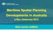 Maritime Spatial Planning Developments in Australia€¦ · Maritime Spatial Planning Developments in Australia e-Nav Underway 2013 Nick Lemon (AMSA) Disclaimer Opinions contained