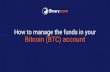 Binary.com - How to manage the funds in your Bitcoin account · To transfer bitcoin to your Binary.comBTC account, get a new BTC addressfrom Binary.com 2. Log in to your personalBitcoin