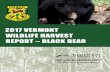 2017 VERMONT WILDLIFE HARVEST REPORT BLACK BEAR · schools as requested. The bear project biologist also gave project updates at several Vermont Bear Hound Association meetings as