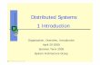Distributed Systems 1 Introduction - Os · Recommended Reading Andrew S. Tanenbaum, Maarten van Steen: “Distributed Systems: Principles and Paradigms”, Prentice-Hall, 2nd Edition,