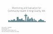 Monitoring and Evaluation for Community Health in King ...€¦ · Monitoring and Evaluation for Community Health in King County, WA Amy Laurent - @epilady Epidemiologist III. Public