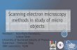 Scanning electron microscopy methods in study of micro objectsnewuc.jinr.ru/img_sections/file/Practice2016/EU/Student presentation... · Scanning electron microscopy methods in study