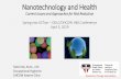 Nanotechnology and Health - OHCOW€¦ · Nanotechnology and Health Current Issues and Approaches for Risk Reduction Spring into ACTion –ODLC/OHCOW H&S Conference April 5, 2019