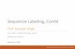 Sequence Labeling, Contd - Sameer Singhsameersingh.org/.../wi17/slides/lecture-0202-sequence-labeling-contd… · Sequence Labeling, Contd Prof. Sameer Singh CS 295: STATISTICAL NLP