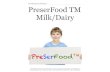 ND PHARMA & BIOTECH PreserFood TM Milk/Dairy€¦ · ND PHARMA & BIOTECH. MILK AND DAIRY PRODUCTS PreserFood is The Choice PreserFood TM/Dairy is the exclusive and unique Milk/Dairy
