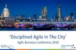 Disciplined Agile In The ity - Agile Business Conference 2019€¦ · Disciplined Agile In The ity… On my arrival at the company in July 2016, the company had delivered just three