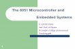 The 8051 Microcontroller and Embedded Systems 8051 Microcontroller an… · Embedded System The application and processor are combined into a single system Embedded products Processor