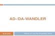 AD-/DA-WANDLERservice.projektlabor.tu-berlin.de/wordpress/kgb/wp-content/uploads/... · 30.04.2015 • AD-Wandler: analoge digitale Größe • DA-Wandler: digitale analoge Größe