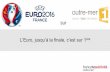 sur L’Euro, jusqu’à la finale, c’est sur 1ère€¦ · EURO 2016 la plus grande compétition européenne de football groupe A France ... groupe D Espagne Rep. Tchèque Turquie