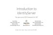 Introduction to IdentityServer - SDD Conference€¦ · • OpenID Connect and OAuth2 • Designed for flexibility and customization • More control than off-the-shelf/SaaS products