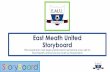 East Meath United Storyboard - autismsupportlouth.com Meath Utd storyb… · StoryBoard Thank you for visiting East Meath United. We hope you have enjoyed your experience. Please