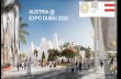 AUSTRIA @ EXPO DUBAI 2020 · EXPO FOCUS WEEKS 01.- 07. Nov. 2020 Climate Focus 22.-28. Nov. 2020 Urban Development and Cities 01.-07. Dez. 2020 Travel and Exploration 08.-14. Jänner