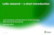 LoRa network a short introduction - Meetupfiles.meetup.com/2563682/KPN LoRa presentation meetup 18-03-201… · LoRa is a wide area network for IoT devices 8 KPN LORA - Cellular technology
