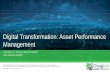 Digital Transformation: Asset Performance Management€¦ · Reduce unplanned downtime 3. Reduce maintenance costs • Improved asset uptime & availability: 20-30% • Improve labor
