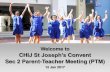 CHIJ St Joseph’s Convent Sec 2 Parent-Teacher Meeting (PTM)€¦ · CHIJ St Joseph’s Convent Sec 2 Parent-Teacher Meeting (PTM) 12 Jan 2017. Sec 2 PTM 2017 •6.30pm - 7pm Registration