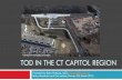 TOD IN THE CT CAPITOL REGION - Sturm College of Law€¦ · TOD IN THE CT CAPITOL REGION Presented by Emily Hultquist, AICP, ehultquist@crcog.org Rocky Mountain Land Use Institute,