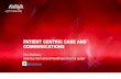 PATIENT CENTRIC CARE AND COMMUNICATIONS · PATIENT CENTRIC CARE AND COMMUNICATIONS COMMUNICATIONS BREAKDOWN: Research conducted during the 10 year period demonstrated that ineffective