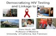 Democratizing HIV Testing and Linkage to Care...Way forward: Democratizing HIV testing and linkage Public Health Package: Multi-disease, multi-funded Self Testing Same Day Linkage