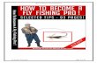 How To Become A Fly Fishing Pro! - KopyKitab · How To Become A Fly Fishing Pro! ... Fly Fishing Fly fishing is very different than fishing with a lure or worm type baits. The fly