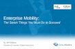 Enterprise Mobility - UNEsaladeprensa.une.com.co/images/TigoUneForum/7-cosas-que... · 2015-11-25 · 2. Develop an enterprise strategy and roadmap 3. “Future proof” your investments