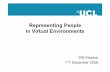 Representing People in Virtual Environments · 2009-01-26 · Representing People in Virtual Environments Will Steptoe 11th December 2008 . ... corpses are used a lot as metaphors