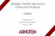 Abington Senior High School Construction Progress Update · 2020-03-10 · Abington Senior High School Construction Progress Update Presented to the Board of School Directors March
