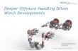 Deeper Offshore Handling Drives Winch Developments · speed drives - Breakout loads many times lift loads and very deepwater, so good synthetic rope application - Limited space and