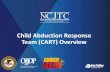 Child Abduction Response Team (CART) OverviewModerator - Melissa Blasing Project Coordinator AMBER Alert Training and Technical Assistance Program National Criminal Justice Training