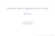 Advanced Topics in Algorithmic Game Theorygeorgios/agt2013/material/lec1.pdf · Advanced Topics in Algorithmic Game Theory Jugal Garg Lecture 1 January 9, 2013