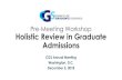 Pre-Meeting Workshop Holistic Review in Graduate … AM...• Implementing rubrics (Stanley Dunn) • Rubric activity and reporting out (all) • Wrap up / Q & A Holistic Review of