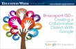 Brazosport ISD Goes Google with Chromebooks and Google Apps · Phase 1 - Google Apps (which included Docs, Sheets, Slides, Sites and Calendar) Phase 2 - Gmail and Google Hangouts