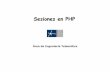 Sesiones en PHP - Universidad Pública de Navarra · Sesiones en PHP • Sucede lo mismo con los scripts PHP que con CGIs: no se guarda estado • PHP nos permite guardar el contenido