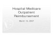 Hospital Medicare Outpatient Reimbursement Outpatient...2 Medicare Outpatient Reimbursement History Overview of Ambulatory Payment Classifications (APCs) How CMS determines reimbursement