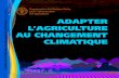 Adapter l'agriculture au changement climatique · Le changement climatique affecte l’agriculture à travers le monde Des températures plus élevées pendant des phases de croissance
