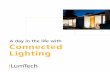 A day in the life with Connected Lighting - iLumTech · The Connected Lighting product range from iLumTech encapsulates the key concepts and technologies that are shaping future lighting.