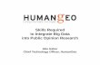 Skills Required to Integrate Big Data into Public Opinion ...Skills Required to Integrate Big Data into Public Opinion Research Abe Usher Chief Technology Officer, HumanGeo ... Data