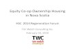 Equity Co-op Ownership Housing in Nova Scotia...Equity Co-op Ownership Housing in Nova Scotia HSC 2014 Regeneration Forum Tim Welch Consulting Inc. February 10, 2014 ... Co-operative