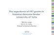 The experience of FP7 grants in Estonian Genome Center ...€¦ · The experience of FP7 grants in Estonian Genome Center University of Tartu Merike Leego 03.12.14, Tartu Dorpat konverentsikeskus.
