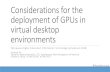 Considerations for the deployment of GPUs in virtual ... · Considerations for the deployment of GPUs in virtual desktop environments Tennessee Higher Education Information Technology