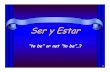 Ser y Estar - Bellarmine College Preparatorywebs.bcp.org/sites/thansbrough/Ser vs Estar PPT 1.pdf · Ser y Estar en español… • Both verbs mean “to be” 2 • Used in very