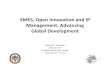 SMES, Open Innovation and IP Advancing Global Development · SMES, Open Innovation and IP ... information, technology, innovation and product ... Entrepreneurship Open Innovation: