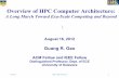 Overview of HPC Computer Architecture...– Big-compute (performance demand on massively parallelism) – Big-data (massive, irregular, unstructured data need big analytics) – Big