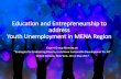 Education and Entrepreneurship to address Youth ...Education and Entrepreneurship to address ... According to Arab Youth Survey 2017: 66% in North Africa think that the ... GEM Global