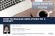 EVENT TITLEHOW TO ENGAGE EMPLOYEES ON A …...as a legal opinion or as legal advice. Click here for replay What employees say about communications Sources: Aflac and MetLife 9% believe