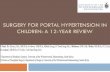 SURGERY FOR PORTAL HYPERTENSION IN CHILDREN: A 12-Year … for Portal... · SURGERY FOR PORTAL HYPERTENSION IN CHILDREN: A 12-Year ReVIEW Author: Z930-F0090 Created Date: 11/30/2017