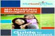 MO HealthNet Managed Care · 2017-11-09 · Important contact information MO HealthNet Managed Care Enrollment Helpline - 1-800-348-6627 Call for help with choosing or changing a