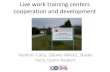 Live work training centers cooperation and development · Possible cooperation between LW training centers - Time limited exchange of LW experts - Meetings about new standards and