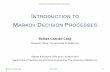 Introduction to Markov Decision Processes - SZTAKIcsaji/Introduction-to... · 2016-04-21 · Introduction to Markov Decision Processes Motivation: Reinforcement Learning •Reinforcement