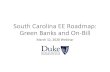 South Carolina EE Roadmap: Green Banks and On-Billenergy.sc.gov/files/view/SC Green Bank and On-Bill... · governments, NGOs and market actors to create Green Banks that increase